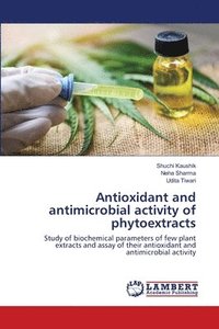 bokomslag Antioxidant and antimicrobial activity of phytoextracts
