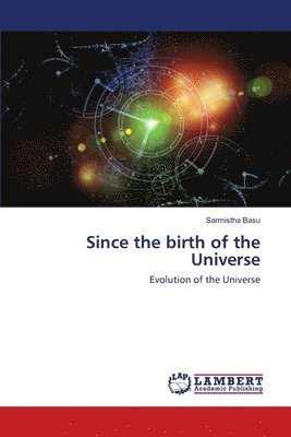 Since the birth of the Universe 1