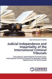 bokomslag Judicial Independence and Impartiality of the International Criminal Tribunals