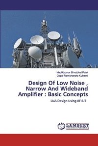 bokomslag Design Of Low Noise, Narrow And Wideband Amplifier
