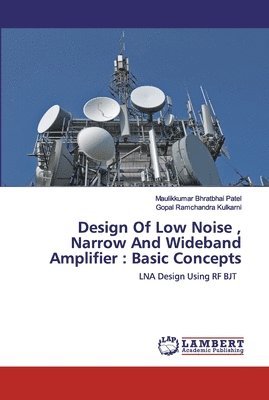 Design Of Low Noise, Narrow And Wideband Amplifier 1