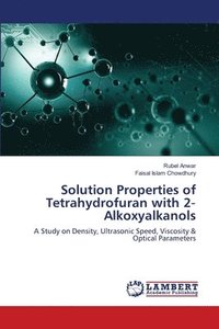 bokomslag Solution Properties of Tetrahydrofuran with 2&#8208;Alkoxyalkanols