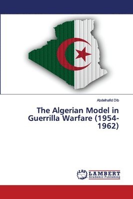 The Algerian Model in Guerrilla Warfare (1954-1962) 1