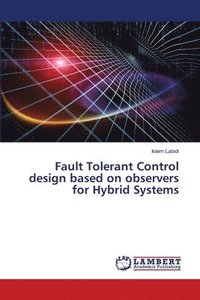 bokomslag Fault Tolerant Control design based on observers for Hybrid Systems