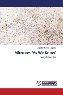 Microbes &quot;As We Know&quot; 1