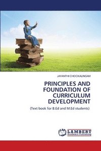 bokomslag Principles and Foundation of Curriculum Development