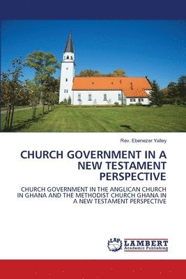 Church Government in a New Testament Perspective 1