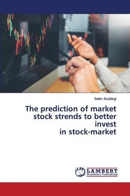 bokomslag The prediction of market stock strends to better invest in stock-market