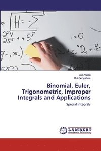 bokomslag Binomial, Euler, Trigonometric, Improper Integrals and Applications