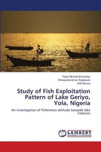 bokomslag Study of Fish Exploitation Pattern of Lake Geriyo, Yola, Nigeria