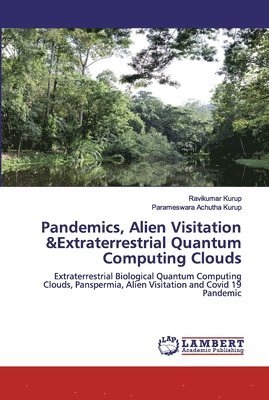 Pandemics, Alien Visitation &Extraterrestrial Quantum Computing Clouds 1
