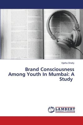 Brand Consciousness Among Youth In Mumbai 1