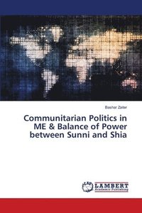 bokomslag Communitarian Politics in ME & Balance of Power between Sunni and Shia