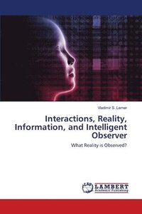 bokomslag Interactions, Reality, Information, and Intelligent Observer