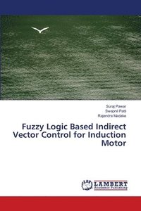 bokomslag Fuzzy Logic Based Indirect Vector Control for Induction Motor