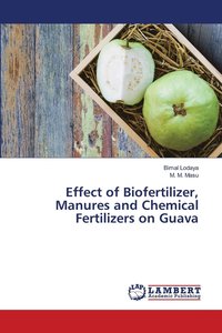bokomslag Effect of Biofertilizer, Manures and Chemical Fertilizers on Guava