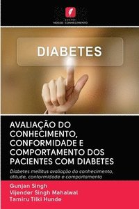bokomslag Avaliao Do Conhecimento, Conformidade E Comportamento DOS Pacientes Com Diabetes