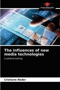 bokomslag The influences of new media technologies