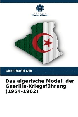 Das algerische Modell der Guerilla-Kriegsfhrung (1954-1962) 1