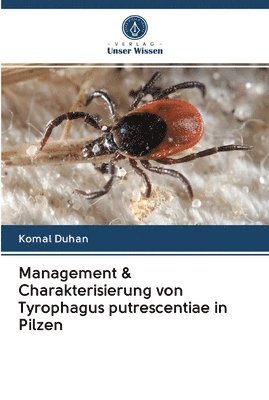 Management & Charakterisierung von Tyrophagus putrescentiae in Pilzen 1
