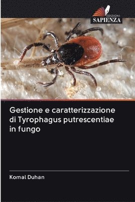 Gestione e caratterizzazione di Tyrophagus putrescentiae in fungo 1