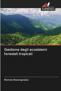 bokomslag Gestione degli ecosistemi forestali tropicali