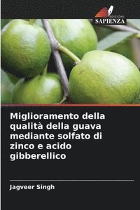 bokomslag Miglioramento della qualità della guava mediante solfato di zinco e acido gibberellico