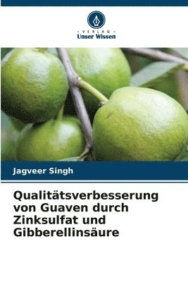 bokomslag Qualitätsverbesserung von Guaven durch Zinksulfat und Gibberellinsäure