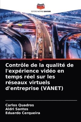 bokomslag Contrle de la qualit de l'exprience vido en temps rel sur les rseaux virtuels d'entreprise (VANET)