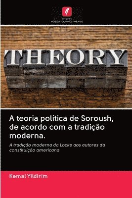A teoria poltica de Soroush, de acordo com a tradio moderna. 1