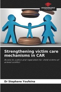 bokomslag Strengthening victim care mechanisms in CAR