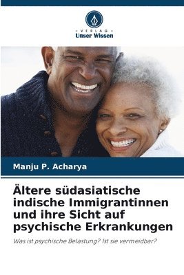 ltere sdasiatische indische Immigrantinnen und ihre Sicht auf psychische Erkrankungen 1