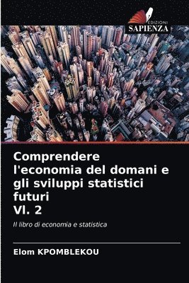 Comprendere l'economia del domani e gli sviluppi statistici futuri Vl. 2 1