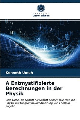 A Entmystifizierte Berechnungen in der Physik 1