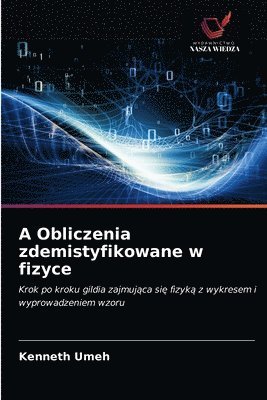 bokomslag A Obliczenia zdemistyfikowane w fizyce