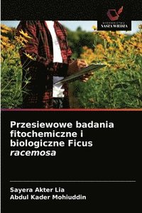 bokomslag Przesiewowe badania fitochemiczne i biologiczne Ficus racemosa