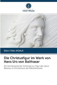 bokomslag Die Christusfigur im Werk von Hans Urs von Balthasar