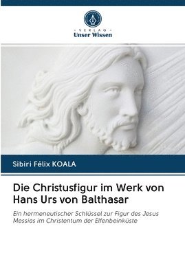 Die Christusfigur im Werk von Hans Urs von Balthasar 1