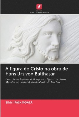 A figura de Cristo na obra de Hans Urs von Balthasar 1