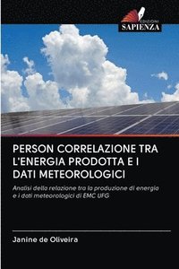 bokomslag Person Correlazione Tra l'Energia Prodotta E I Dati Meteorologici