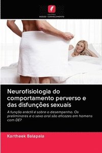 bokomslag Neurofisiologia do comportamento perverso e das disfunes sexuais