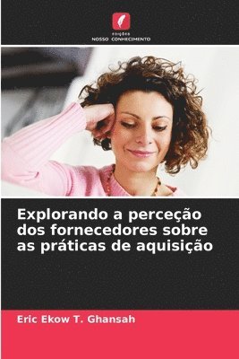 bokomslag Explorando a perceo dos fornecedores sobre as prticas de aquisio