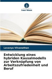 bokomslag Entwicklung eines hybriden Kausalmodells zur Verknpfung von Arbeitszufriedenheit und Beruf