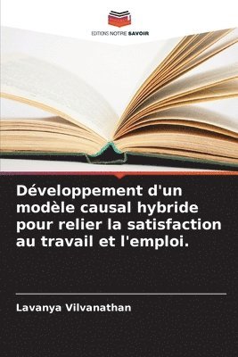 bokomslag Dveloppement d'un modle causal hybride pour relier la satisfaction au travail et l'emploi.