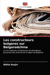 bokomslag Les constructeurs bulgares sur Belgorodchina