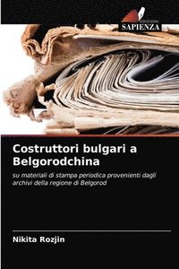 bokomslag Costruttori bulgari a Belgorodchina