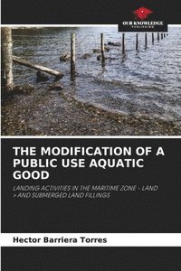 bokomslag The Modification of a Public Use Aquatic Good