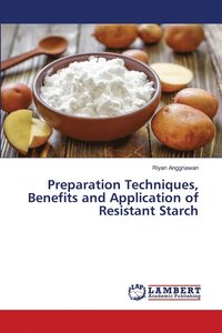 bokomslag Preparation Techniques, Benefits and Application of Resistant Starch