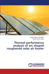 bokomslag Thermal performance analysis of arc shaped roughened solar air heater