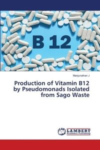 bokomslag Production of Vitamin B12 by Pseudomonads Isolated from Sago Waste